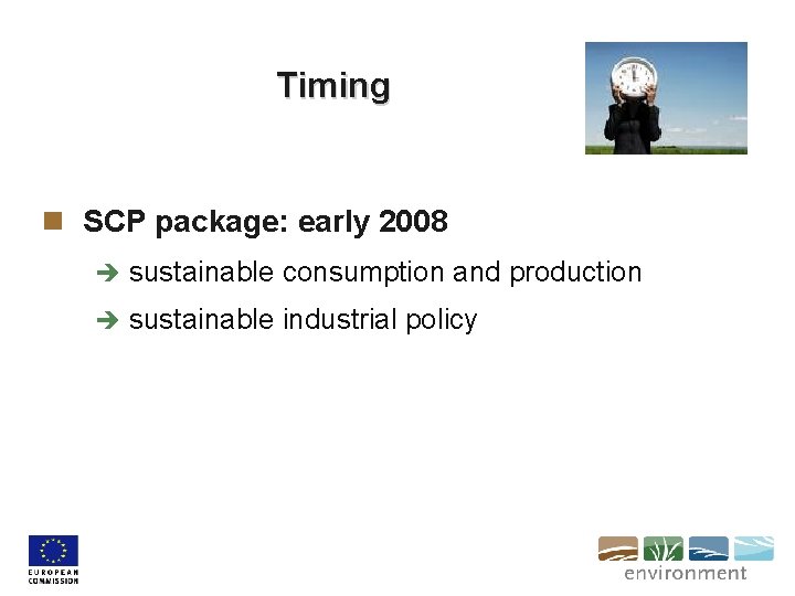 Timing n SCP package: early 2008 è sustainable consumption and production è sustainable industrial