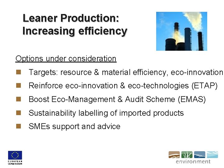 Leaner Production: Increasing efficiency Options under consideration n Targets: resource & material efficiency, eco-innovation