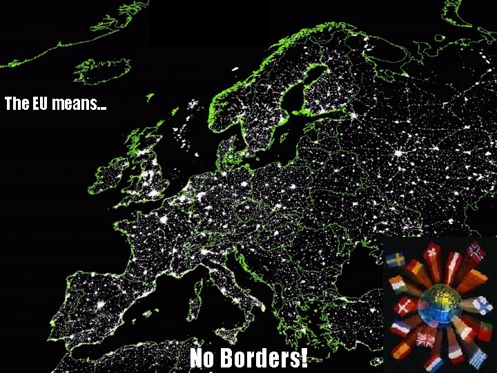 The EU means. . . No Borders! 