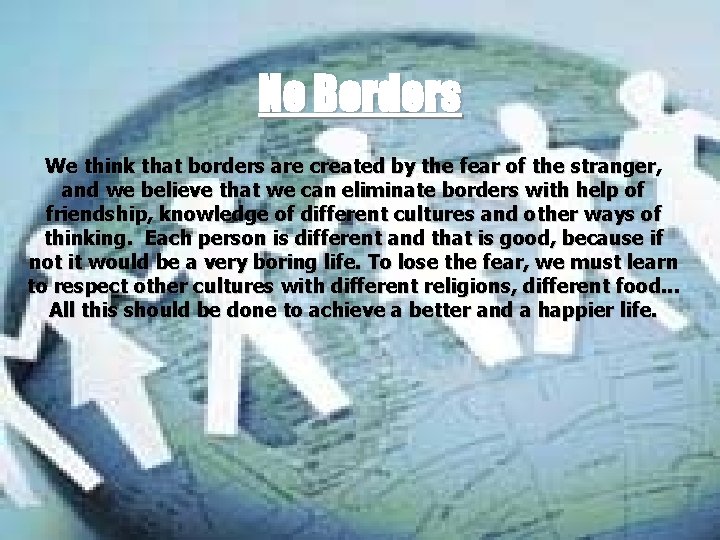 No Borders We think that borders are created by the fear of the stranger,