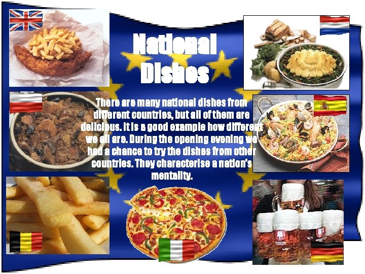 National Dishes There are many national dishes from different countries, but all of them
