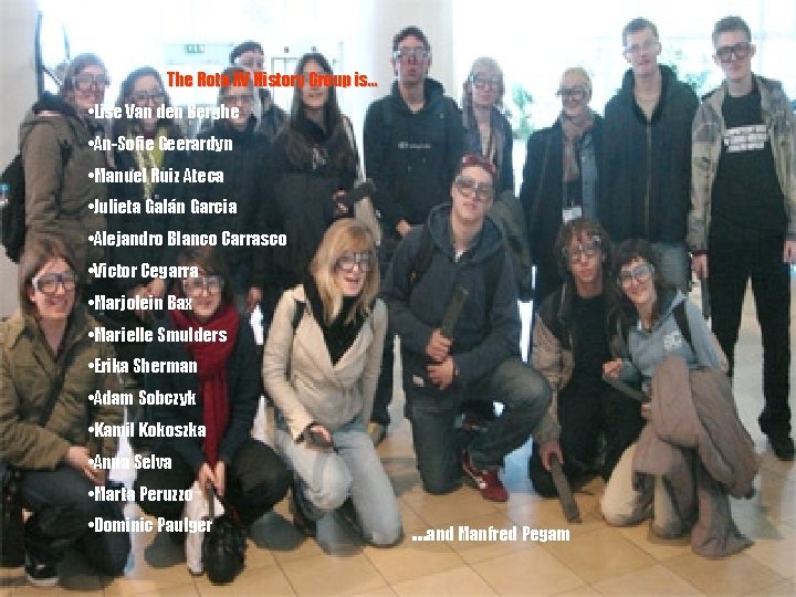 The Rota XV History Group is… • Lise Van den Berghe • An-Sofie Geerardyn