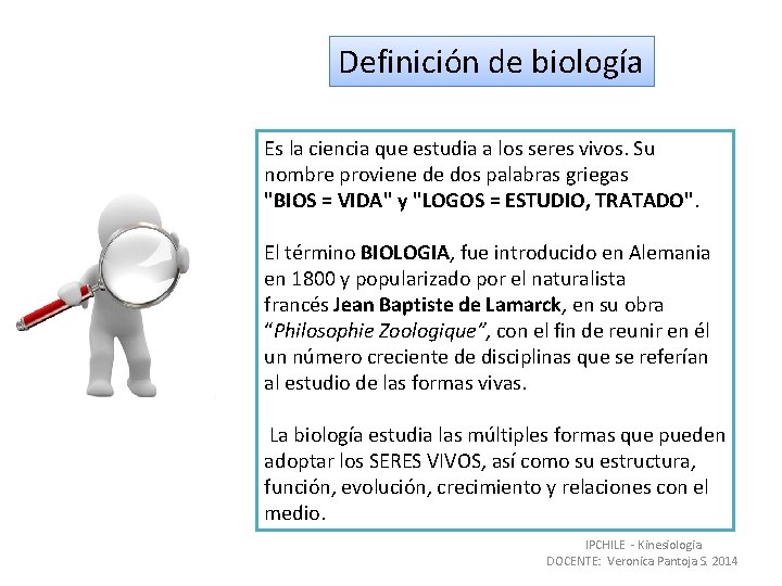 Definición de biología Es la ciencia que estudia a los seres vivos. Su nombre