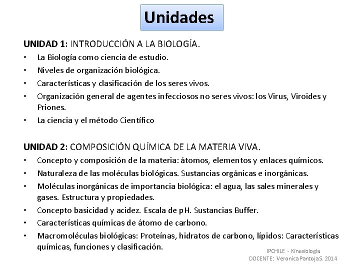 Unidades UNIDAD 1: INTRODUCCIÓN A LA BIOLOGÍA. • • • La Biología como ciencia