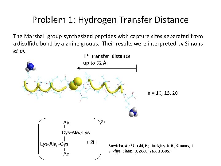 Problem 1: Hydrogen Transfer Distance The Marshall group synthesized peptides with capture sites separated