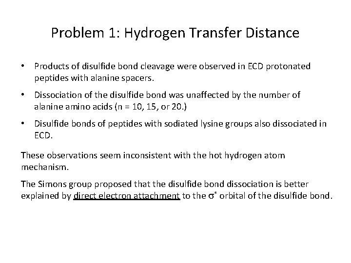Problem 1: Hydrogen Transfer Distance • Products of disulfide bond cleavage were observed in