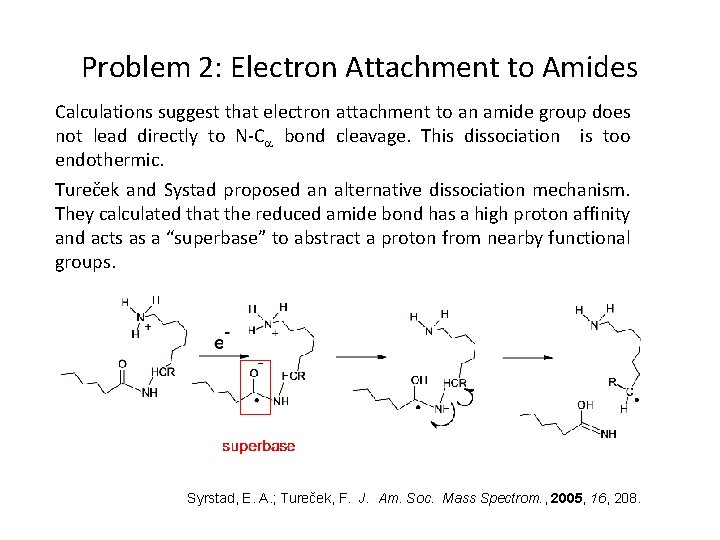 Problem 2: Electron Attachment to Amides Calculations suggest that electron attachment to an amide
