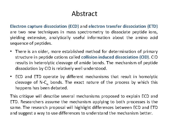 Abstract Electron capture dissociation (ECD) and electron transfer dissociation (ETD) are two new techniques