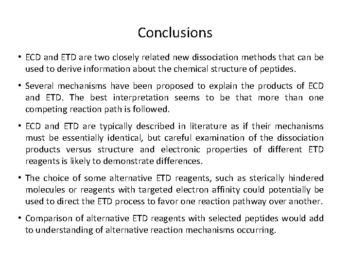 Conclusions • ECD and ETD are two closely related new dissociation methods that can