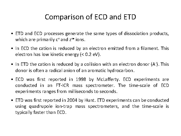 Comparison of ECD and ETD • ETD and ECD processes generate the same types