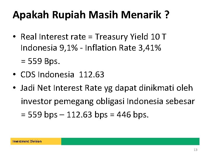 Apakah Rupiah Masih Menarik ? • Real Interest rate = Treasury Yield 10 T