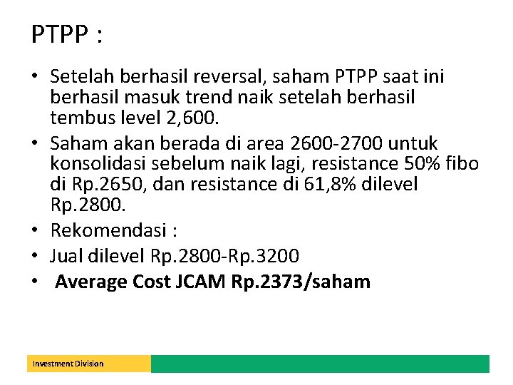 PTPP : • Setelah berhasil reversal, saham PTPP saat ini berhasil masuk trend naik