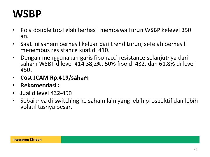 WSBP • Pola double top telah berhasil membawa turun WSBP kelevel 350 an. •