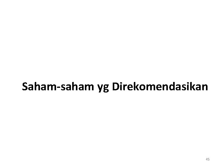 Saham-saham yg Direkomendasikan 45 