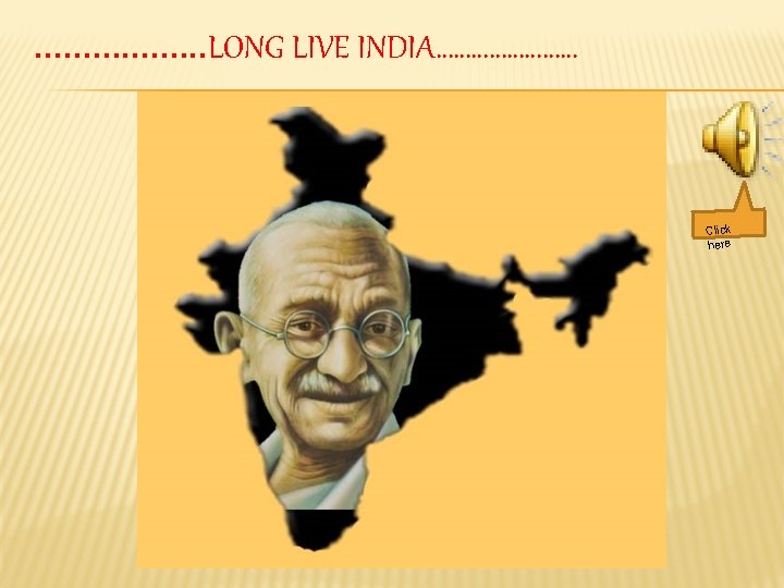 ………. . LONG LIVE INDIA………… Click here 