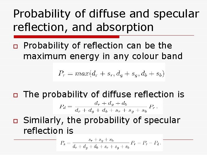 Probability of diffuse and specular reflection, and absorption Probability of reflection can be the