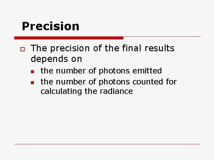 Precision The precision of the final results depends on the number of photons emitted