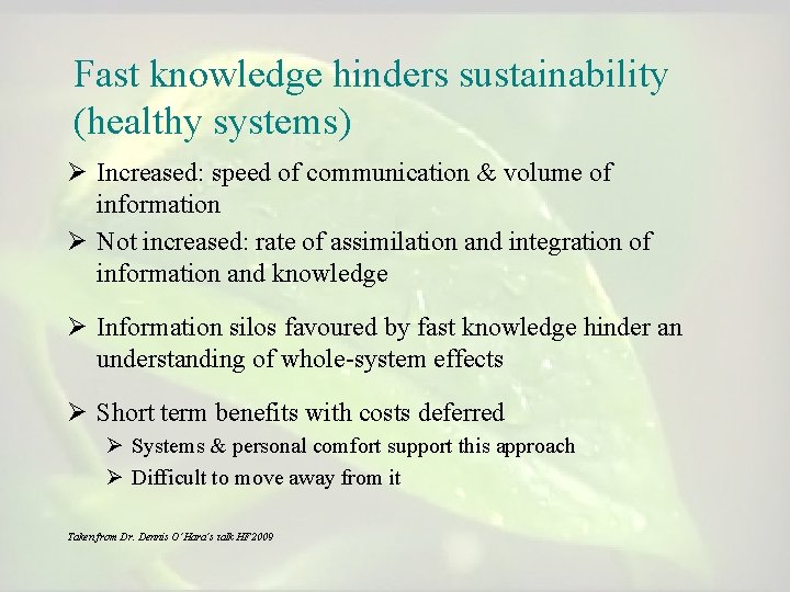 Fast knowledge hinders sustainability (healthy systems) Ø Increased: speed of communication & volume of