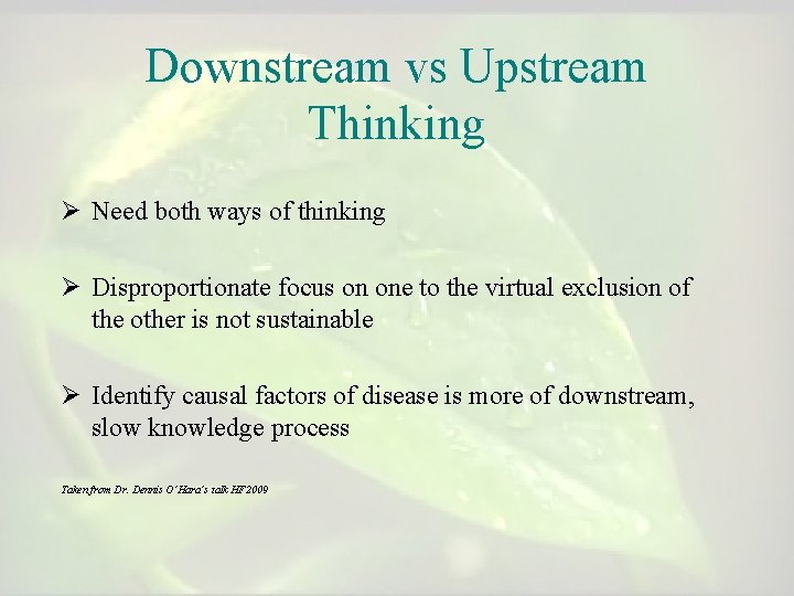 Downstream vs Upstream Thinking Ø Need both ways of thinking Ø Disproportionate focus on