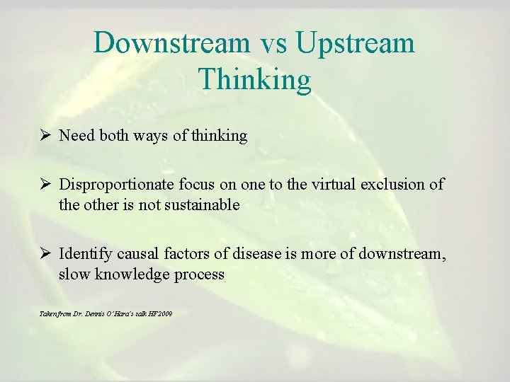 Downstream vs Upstream Thinking Ø Need both ways of thinking Ø Disproportionate focus on Downstream vs Upstream Thinking Ø Need both ways of thinking Ø Disproportionate focus on