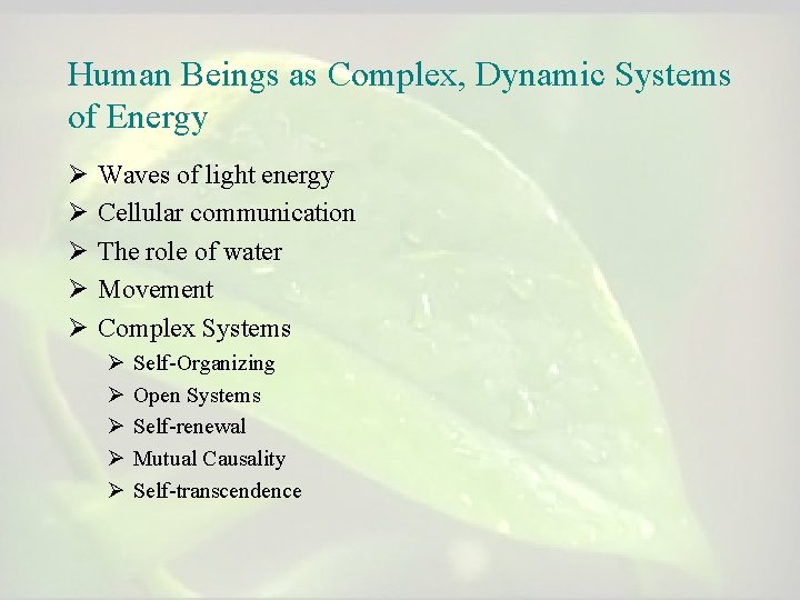 Human Beings as Complex, Dynamic Systems of Energy Ø Ø Ø Waves of light