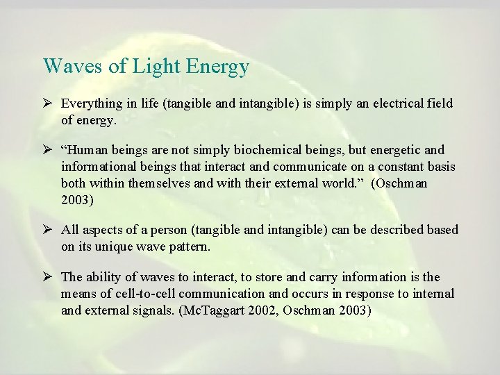 Waves of Light Energy Ø Everything in life (tangible and intangible) is simply an