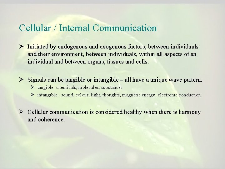 Cellular / Internal Communication Ø Initiated by endogenous and exogenous factors; between individuals and