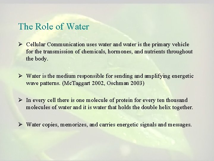 The Role of Water Ø Cellular Communication uses water and water is the primary