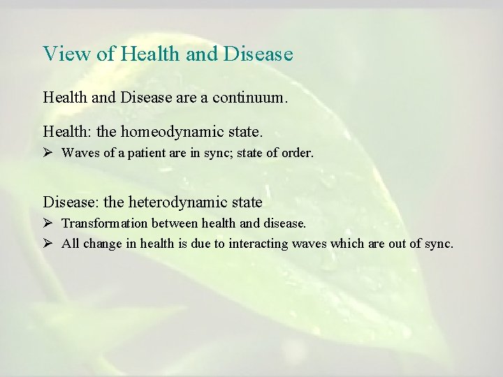 View of Health and Disease are a continuum. Health: the homeodynamic state. Ø Waves View of Health and Disease are a continuum. Health: the homeodynamic state. Ø Waves