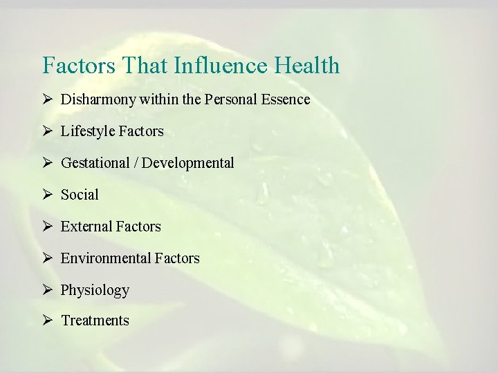 Factors That Influence Health Ø Disharmony within the Personal Essence Ø Lifestyle Factors Ø Factors That Influence Health Ø Disharmony within the Personal Essence Ø Lifestyle Factors Ø