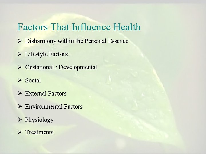 Factors That Influence Health Ø Disharmony within the Personal Essence Ø Lifestyle Factors Ø