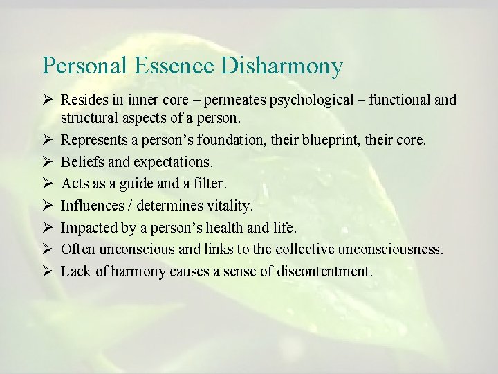 Personal Essence Disharmony Ø Resides in inner core – permeates psychological – functional and Personal Essence Disharmony Ø Resides in inner core – permeates psychological – functional and