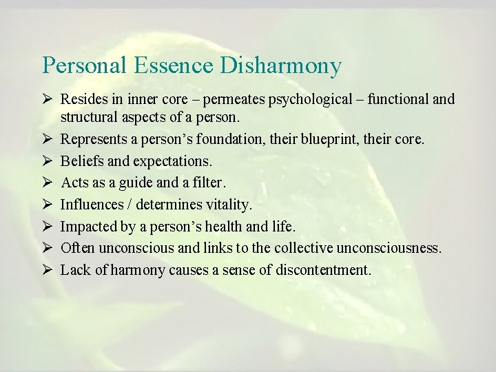 Personal Essence Disharmony Ø Resides in inner core – permeates psychological – functional and