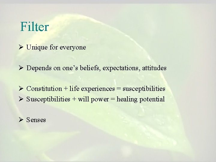 Filter Ø Unique for everyone Ø Depends on one’s beliefs, expectations, attitudes Ø Constitution Filter Ø Unique for everyone Ø Depends on one’s beliefs, expectations, attitudes Ø Constitution