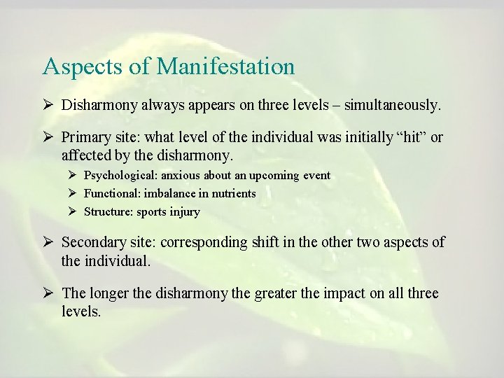 Aspects of Manifestation Ø Disharmony always appears on three levels – simultaneously. Ø Primary