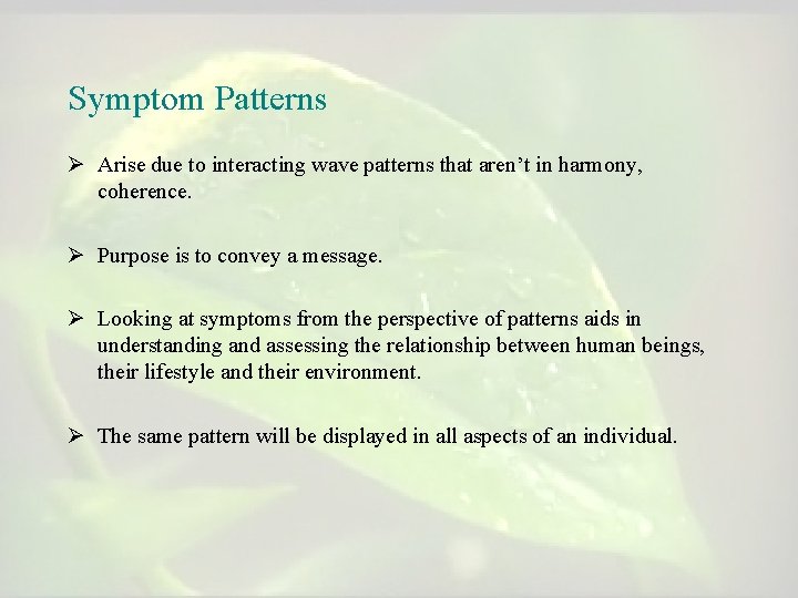 Symptom Patterns Ø Arise due to interacting wave patterns that aren’t in harmony, coherence.