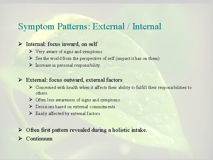 Symptom Patterns: External / Internal Ø Internal: focus inward, on self Ø Very aware