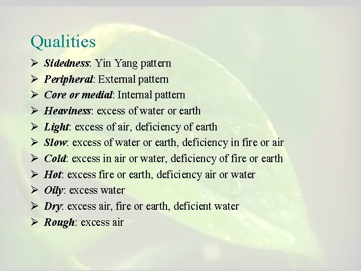 Qualities Ø Ø Ø Sidedness: Yin Yang pattern Peripheral: External pattern Core or medial: Qualities Ø Ø Ø Sidedness: Yin Yang pattern Peripheral: External pattern Core or medial: