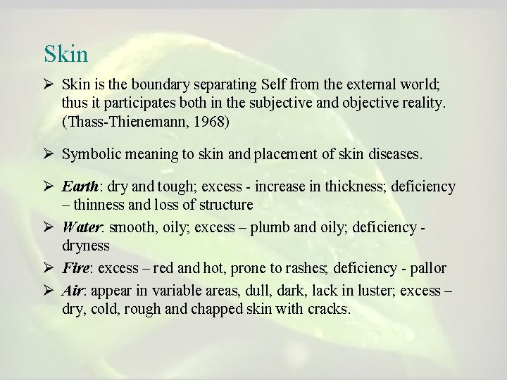 Skin Ø Skin is the boundary separating Self from the external world; thus it Skin Ø Skin is the boundary separating Self from the external world; thus it