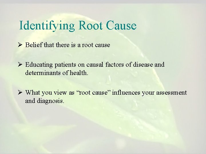 Identifying Root Cause Ø Belief that there is a root cause Ø Educating patients