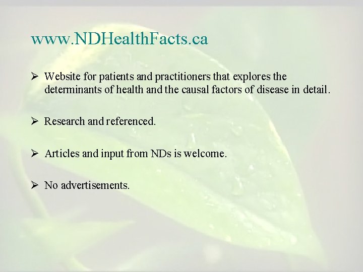 www. NDHealth. Facts. ca Ø Website for patients and practitioners that explores the determinants