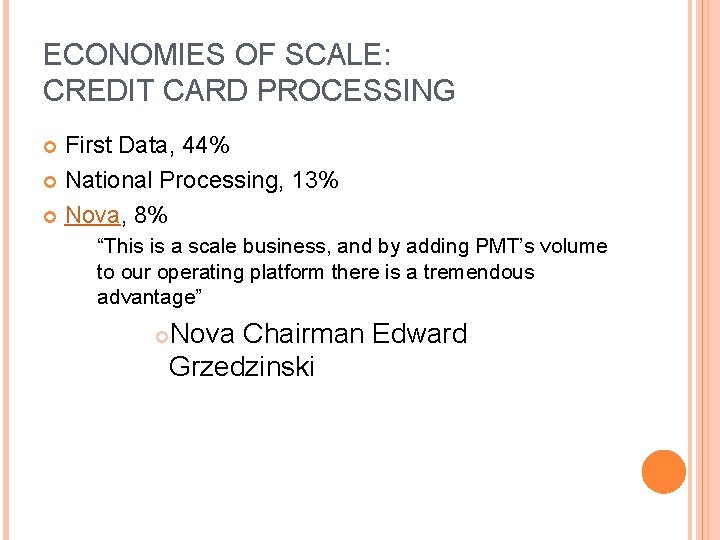 ECONOMIES OF SCALE: CREDIT CARD PROCESSING First Data, 44% National Processing, 13% Nova, 8%