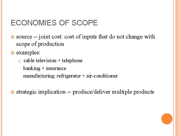 ECONOMIES OF SCOPE source -- joint cost: cost of inputs that do not change