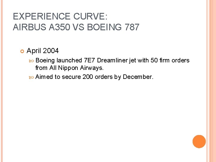 EXPERIENCE CURVE: AIRBUS A 350 VS BOEING 787 April 2004 Boeing launched 7 E