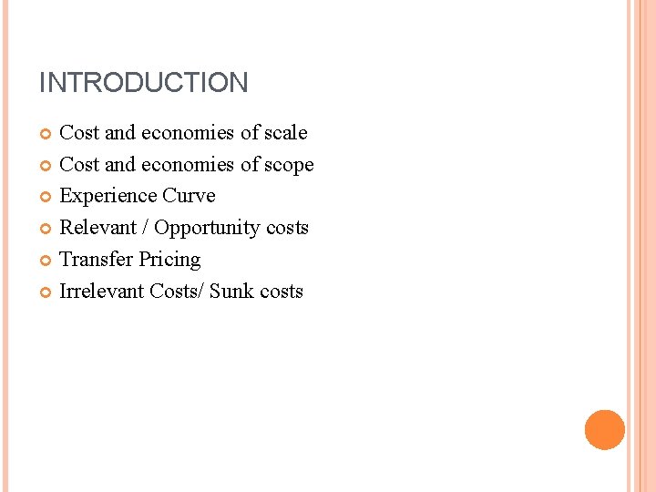 INTRODUCTION Cost and economies of scale Cost and economies of scope Experience Curve Relevant