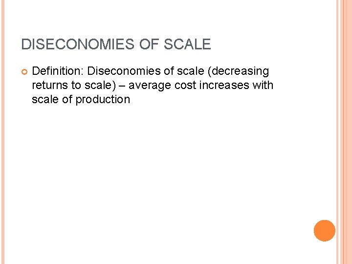 DISECONOMIES OF SCALE Definition: Diseconomies of scale (decreasing returns to scale) – average cost