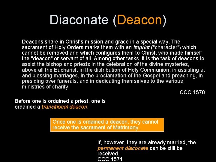 Diaconate (Deacon) Deacons share in Christ's mission and grace in a special way. The