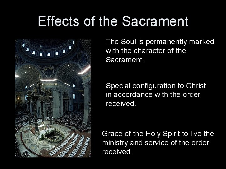 Effects of the Sacrament The Soul is permanently marked with the character of the