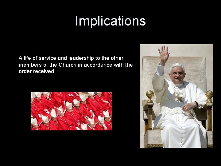 Implications A life of service and leadership to the other members of the Church