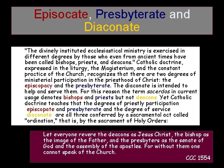 Episocate, Presbyterate and Diaconate "The divinely instituted ecclesiastical ministry is exercised in different degrees